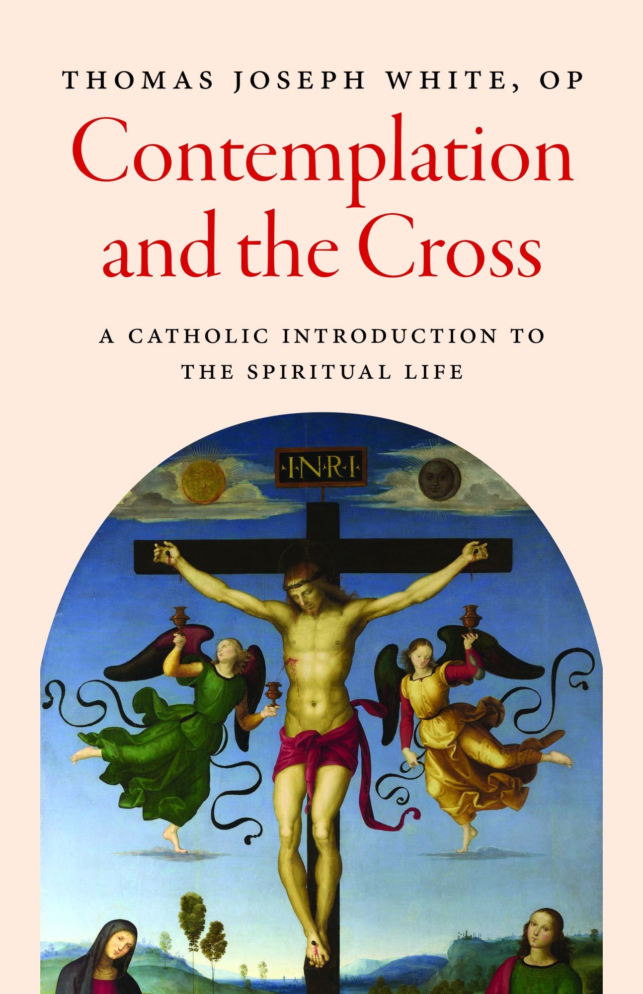 Contemplation and the Cross: A Catholic Introduction to the Spiritual Life