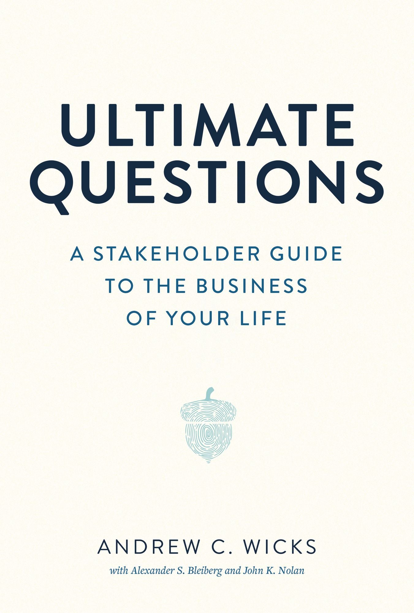 Ultimate Questions: A Stakeholder Guide to the Business of Your Life