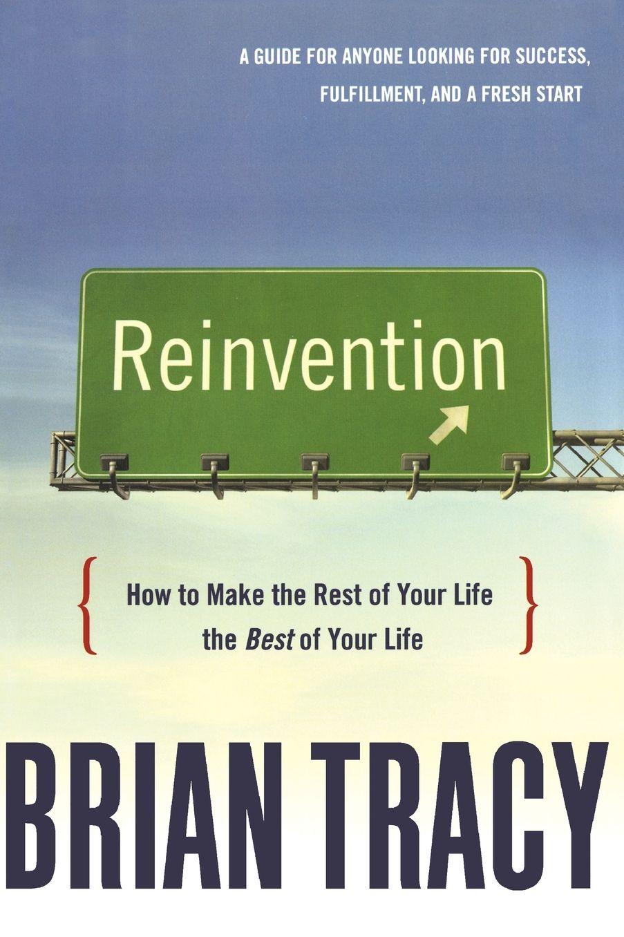 Reinvention: How to Make the Rest of Your Life the Best of Your Life
