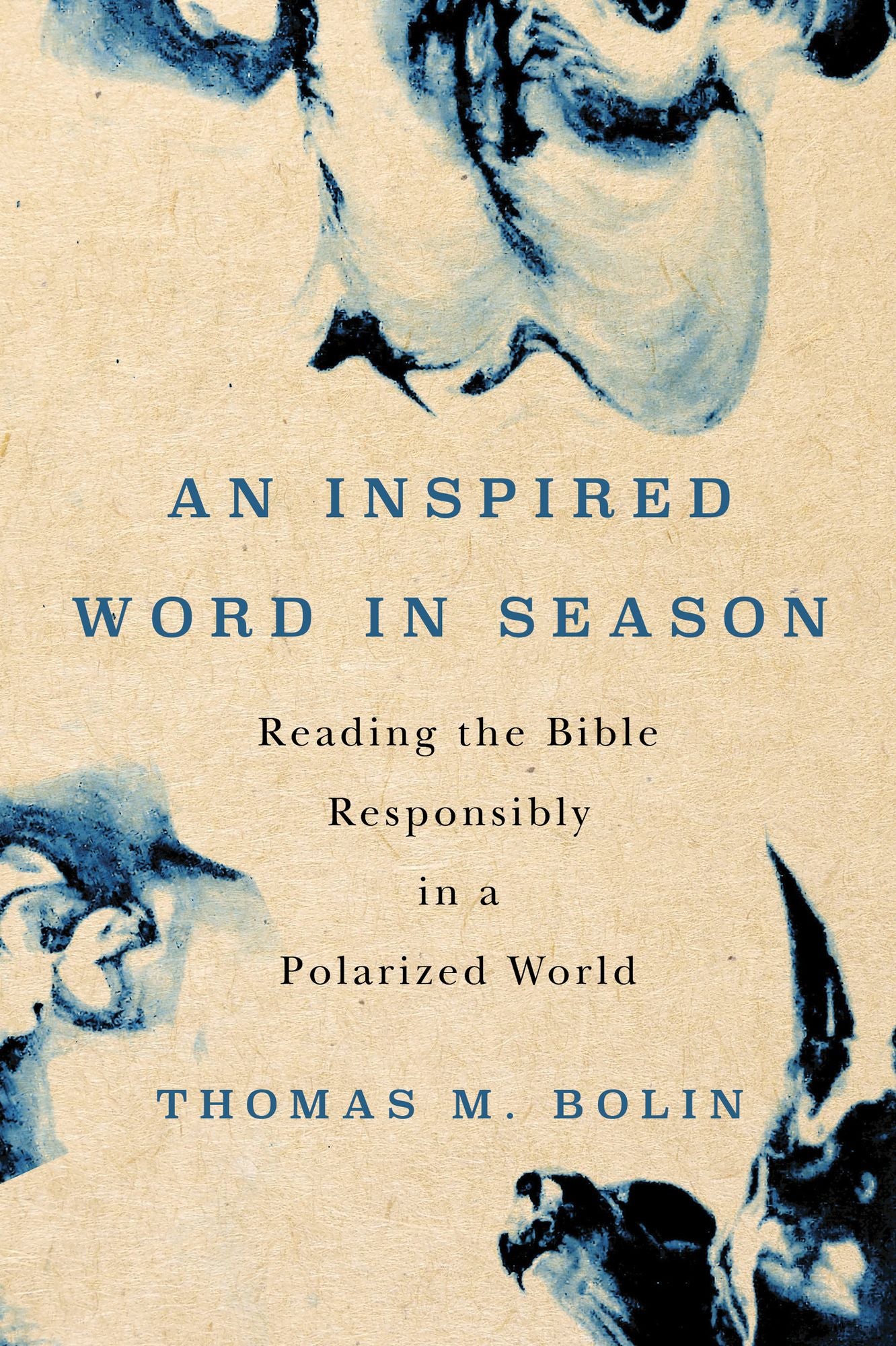 An Inspired Word in Season: Reading the Bible Responsibly in a Polarized World
