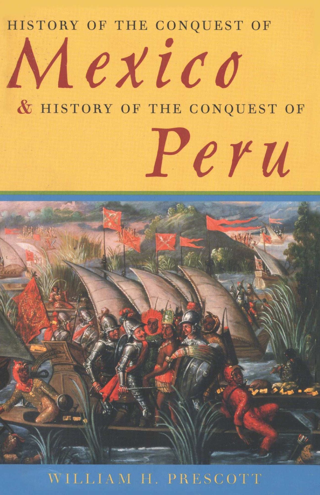 History of the Conquest of Mexico & History of the Conquest of Peru