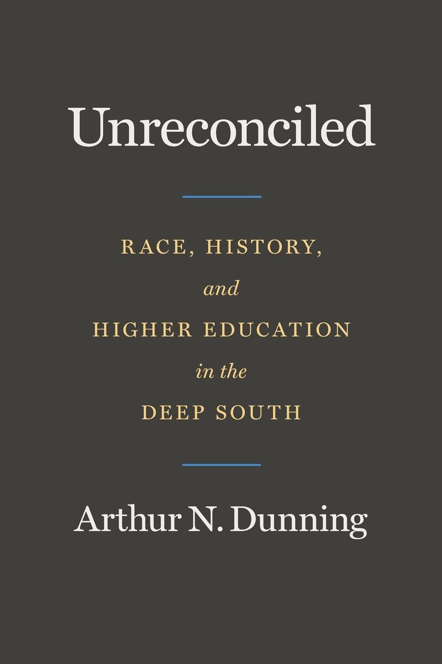 Unreconciled: Race, History, and Higher Education in the Deep South