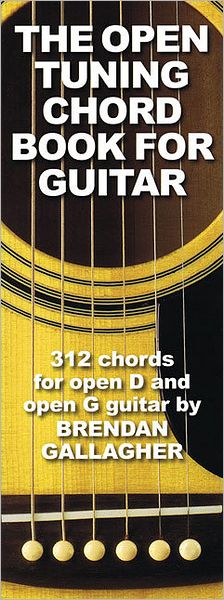 The Open Tuning Chord Book for Guitar: 312 Chords for Open D and Open G Guitar