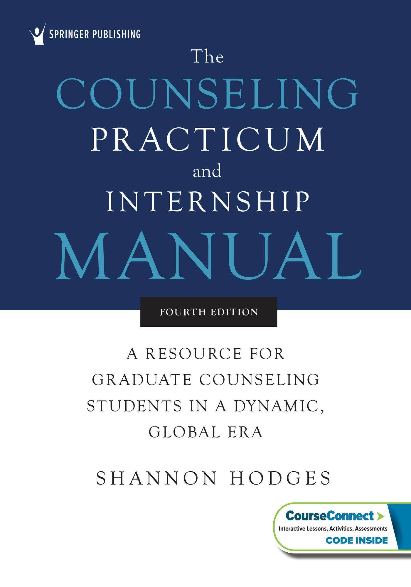 The Counseling Practicum and Internship Manual: A Resource for Graduate Counseling Students in a Dynamic, Global Era