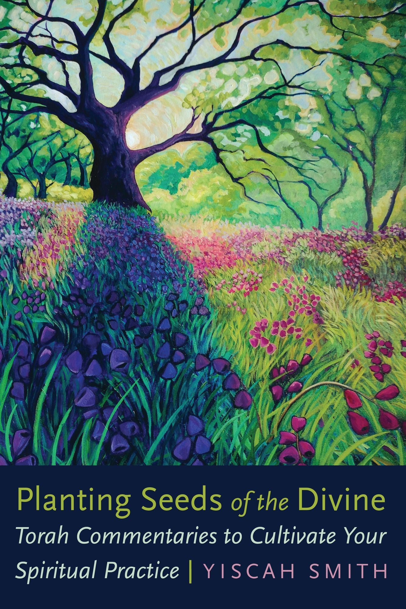 Planting Seeds of the Divine: Torah Commentaries to Cultivate Your Spiritual Practice