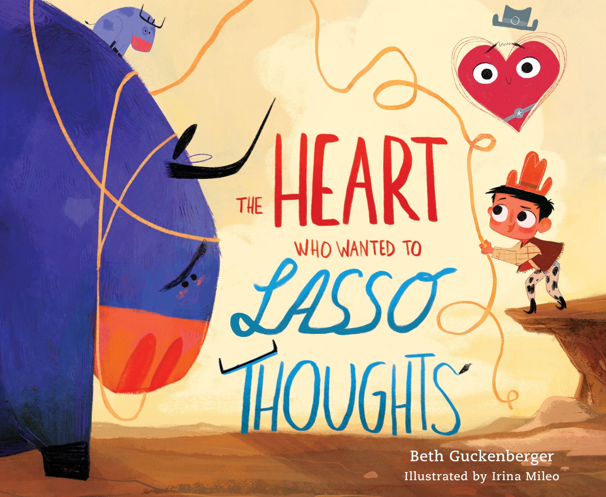 The Heart Who Wanted to Lasso Thoughts (A story about turning bad thoughts to good with prayers of gratitude)