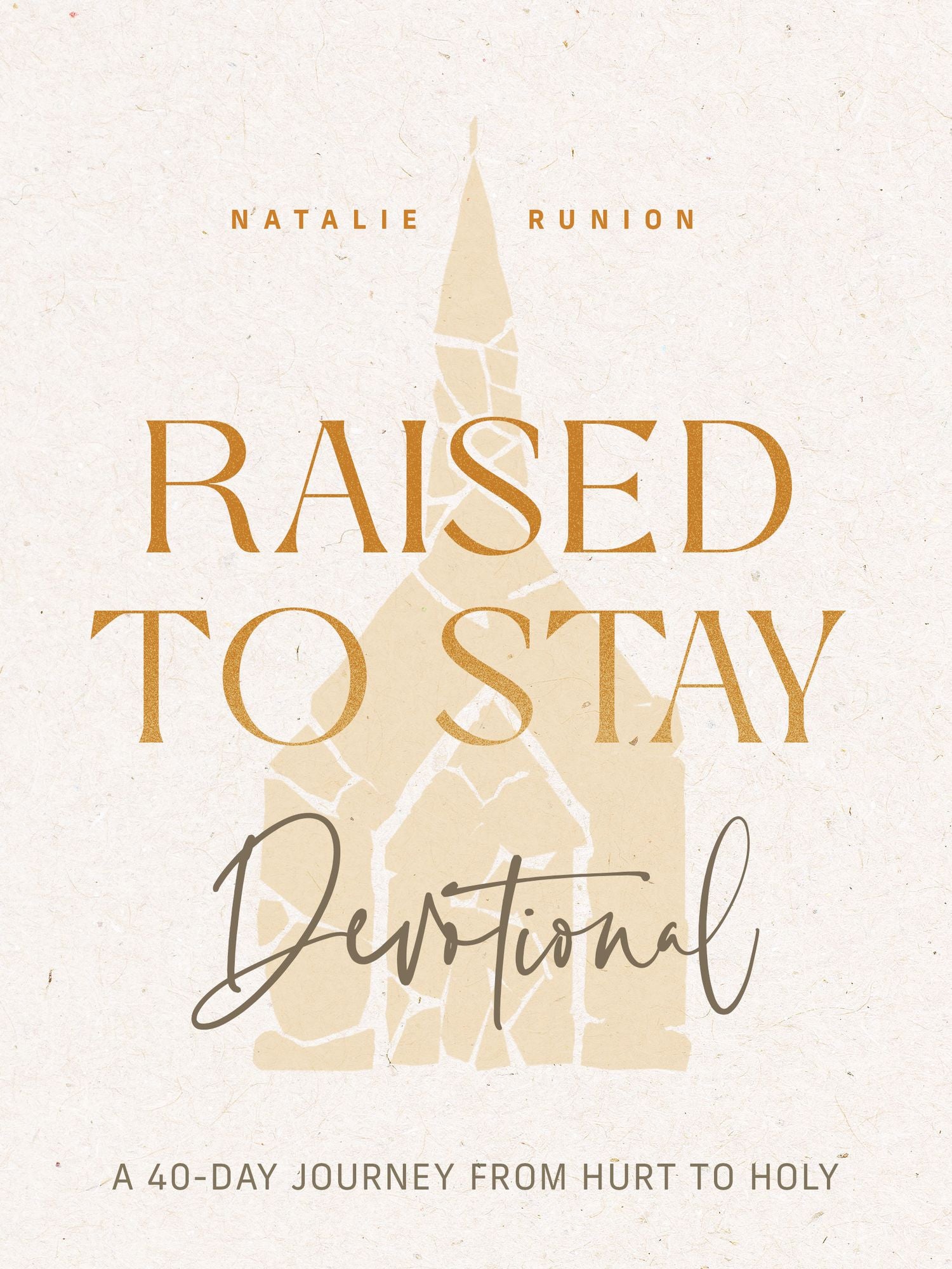 Raised to Stay Devotional: A 40-Day Journey from Hurt to Holy