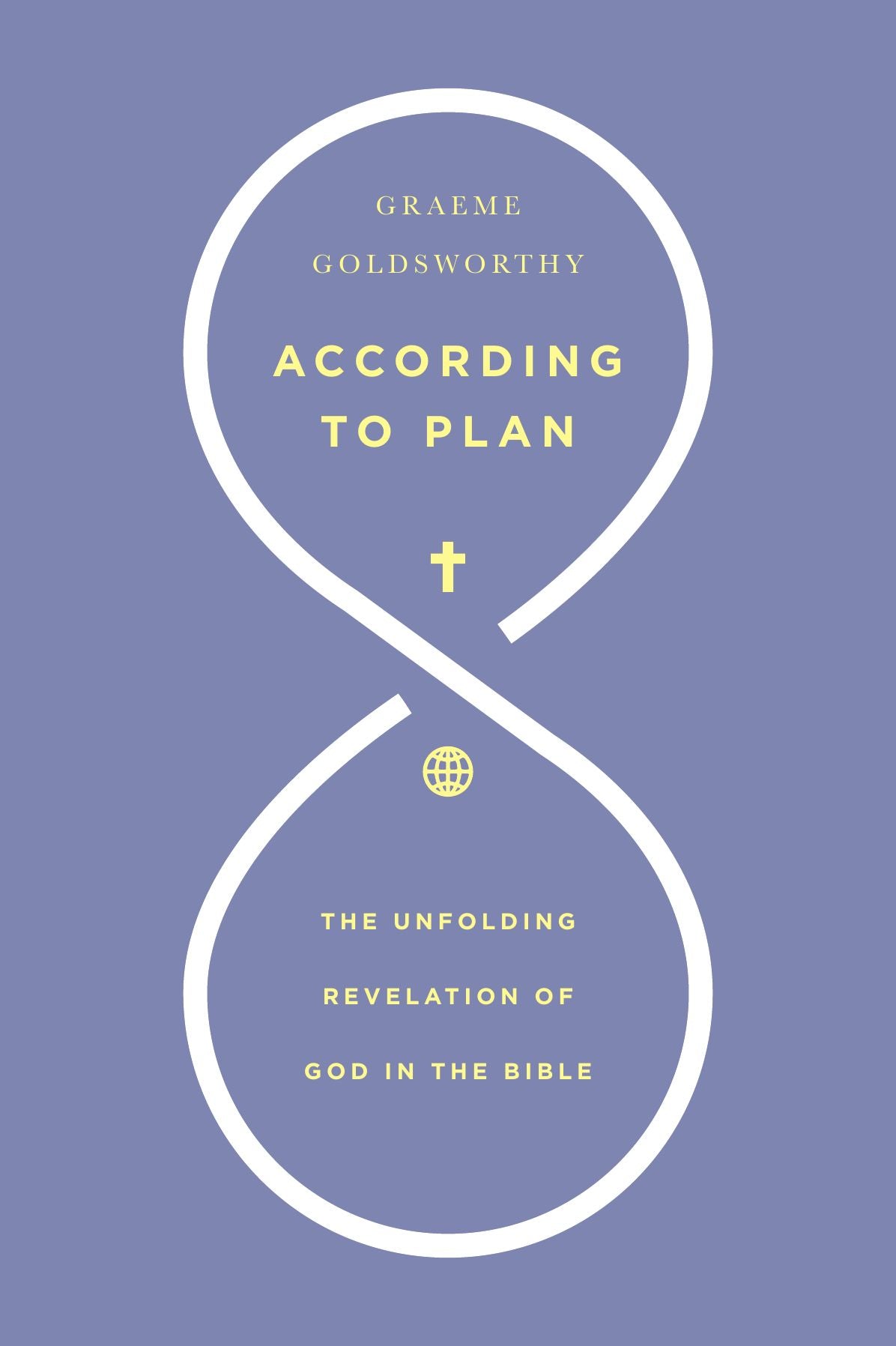 According to Plan: The Unfolding Revelation of God in the Bible