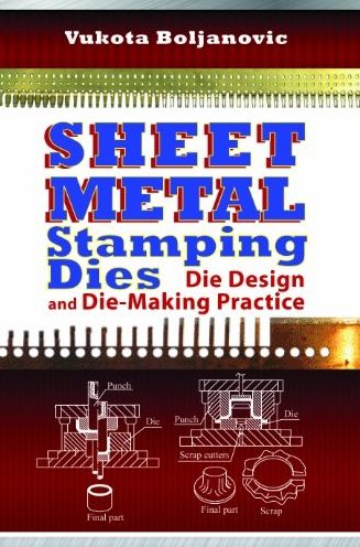 Sheet Metal Stamping Dies: Die Design and Die-Making Practice