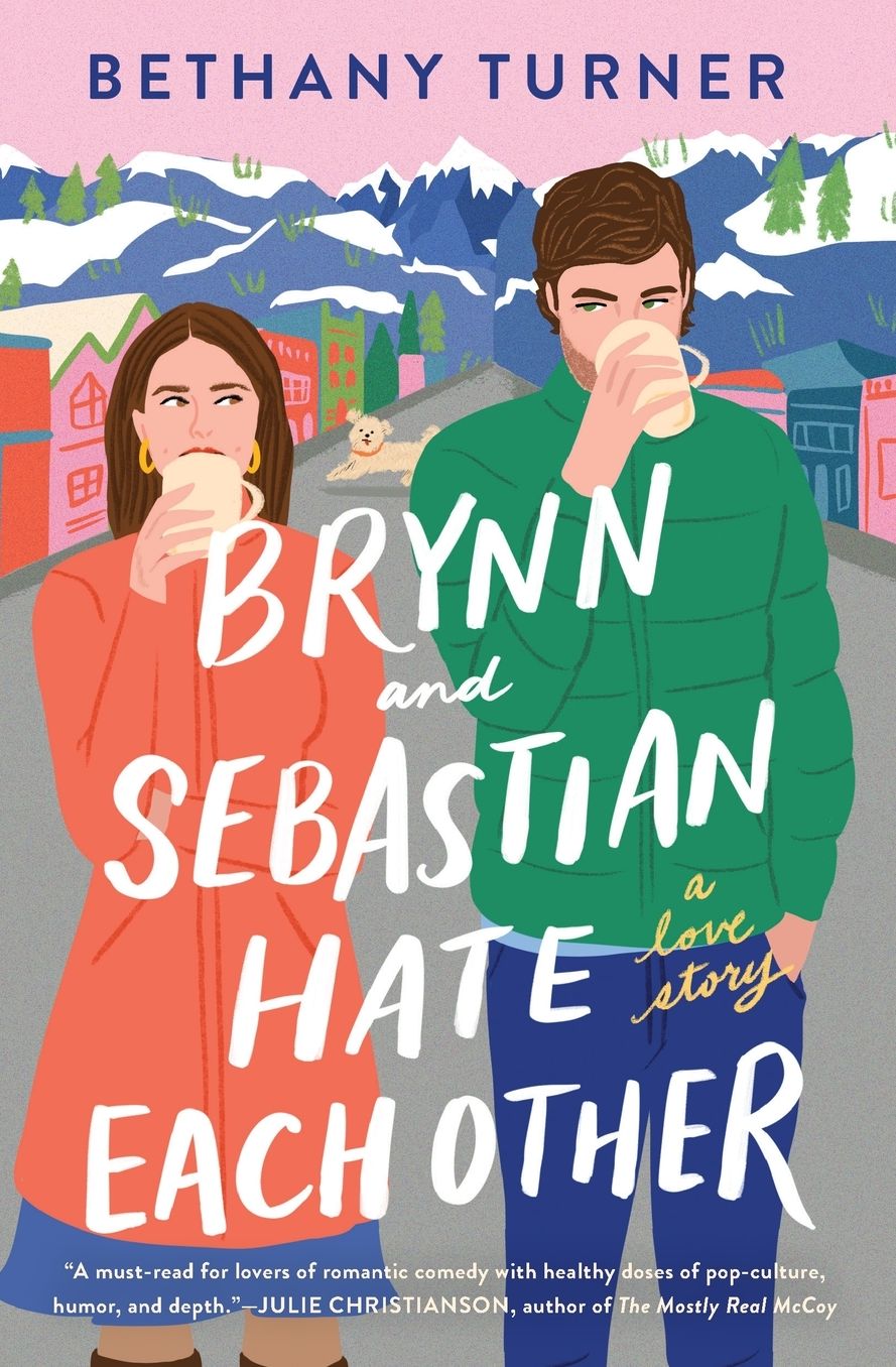 Brynn and Sebastian Hate Each Other: An Award-Winning Small-Town Enemies-to-Lovers Rom-Com