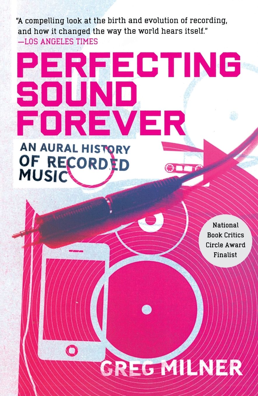 Perfecting Sound Forever: An Aural History of Recorded Music