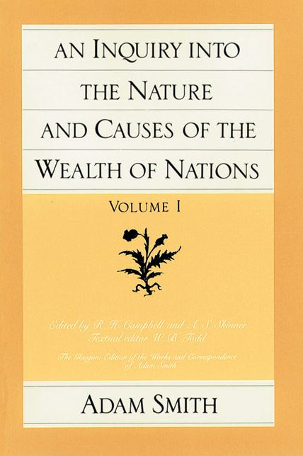 An Inquiry into the Nature and Causes of the Wealth of Nations (vol. 1)