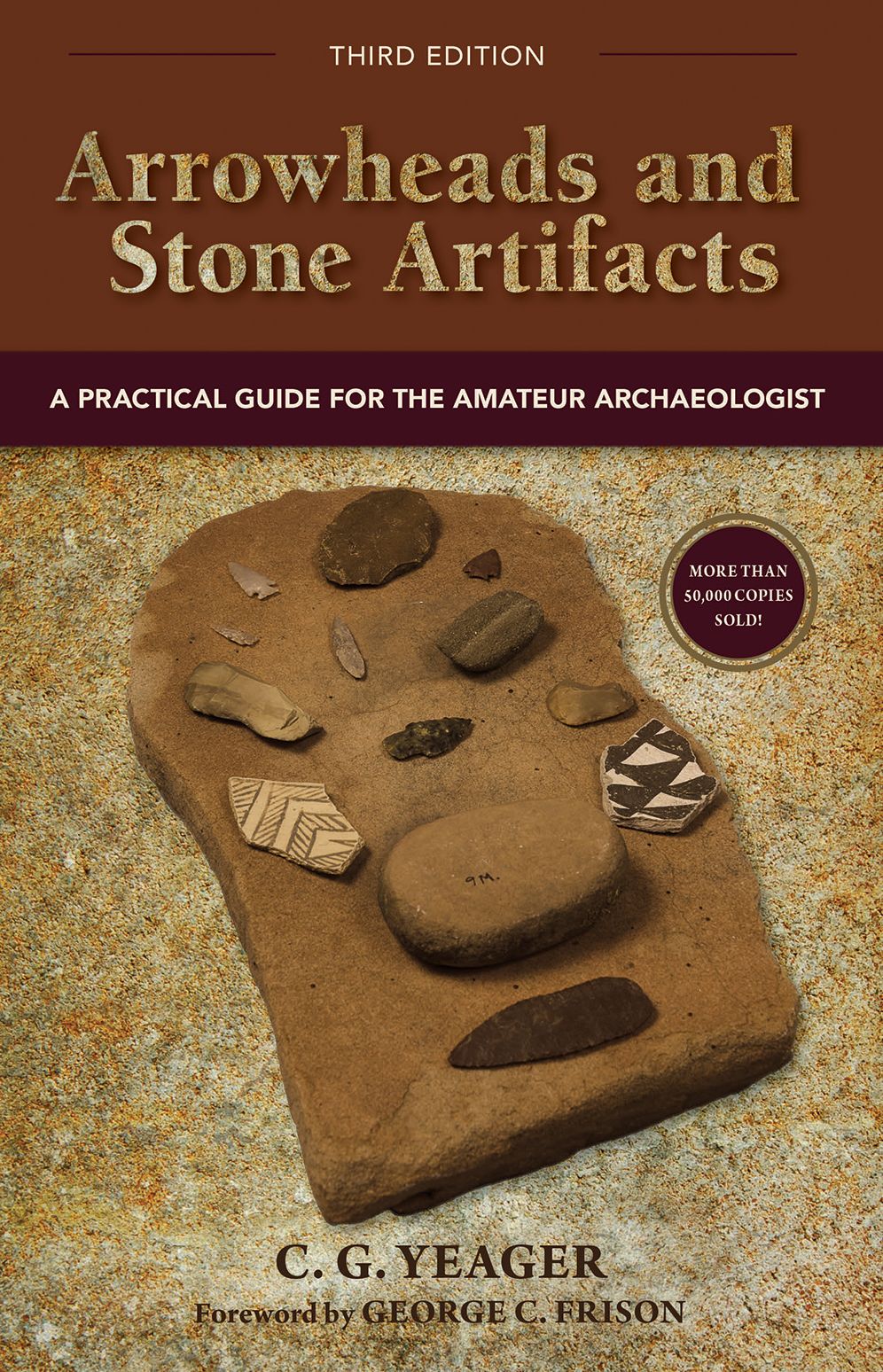Arrowheads and Stone Artifacts, Third Edition: A Practical Guide for the Amateur Archaeologist