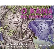 'O Kaina Ke Kumu Koa: Kaina and the Koa Tree (Hawaiian-English Version)