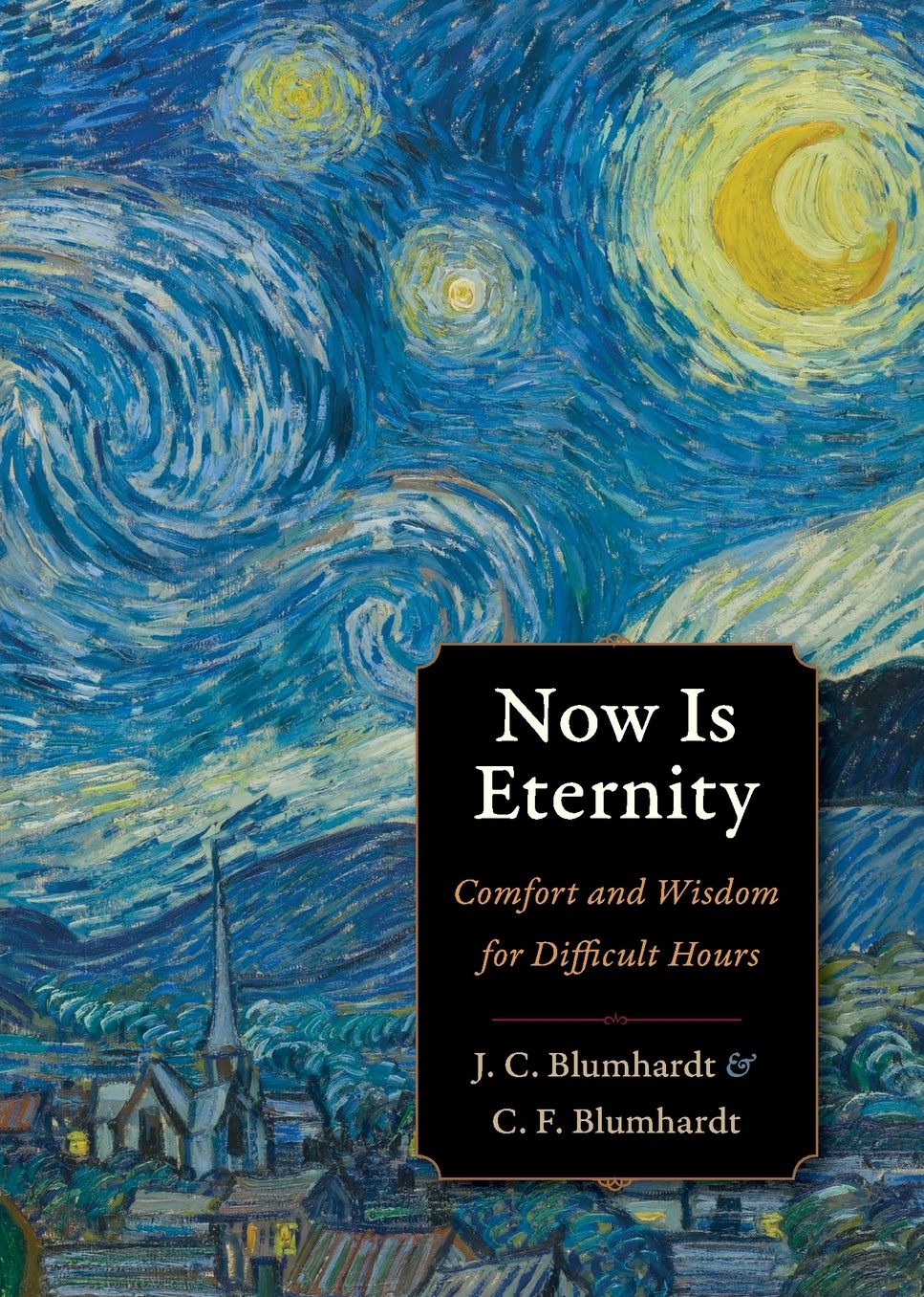 Now Is Eternity: Comfort and Wisdom for Difficult Hours