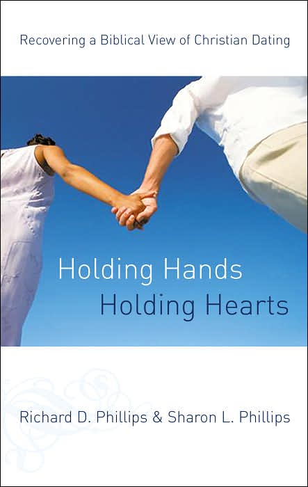 Holding Hands, Holding Hearts: Recovering a Biblical View of Christian Dating