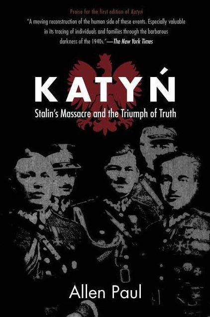 Katyn: Stalin's Massacre and the Triumph of Truth