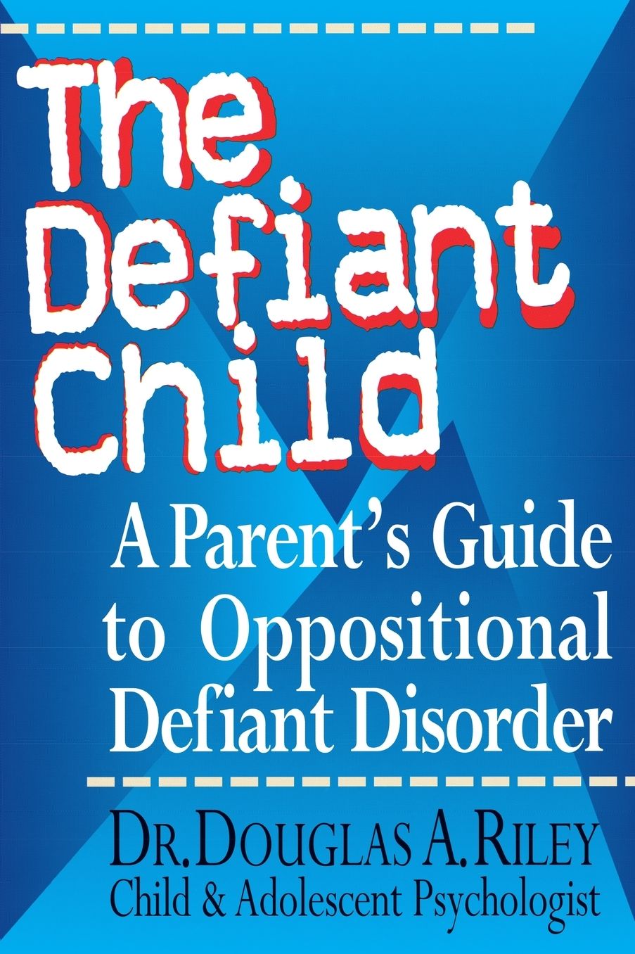 The Defiant Child: A Parent's Guide to Oppositional Defiant Disorder