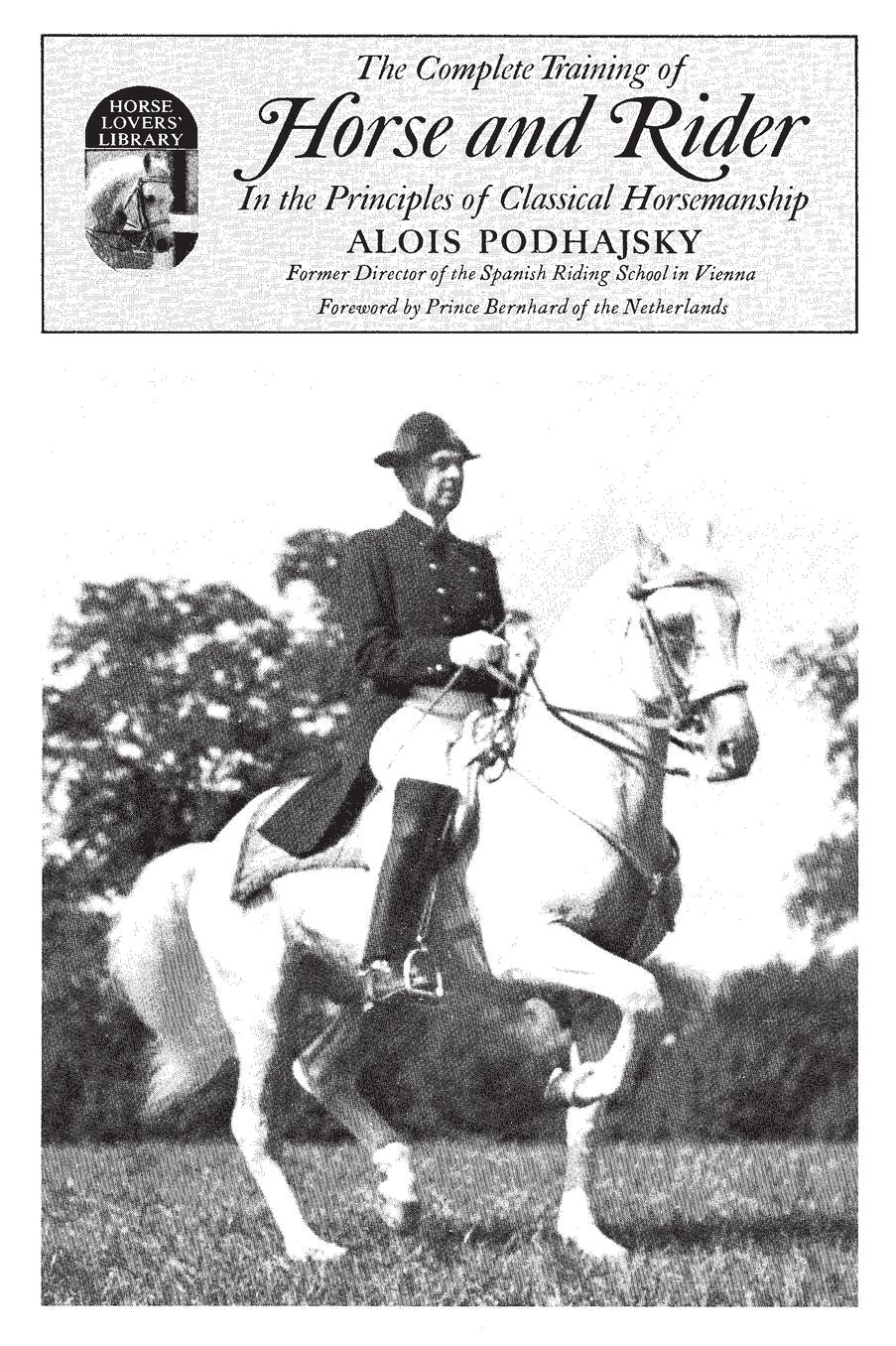 Complete Training of Horse and Rider in the Principles of Classical Horsemanship: In the Principles of Classical Horsemanship