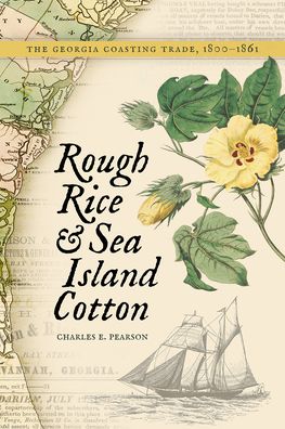 Rough Rice and Sea Island Cotton: The Georgia Coasting Trade, 1800-1861