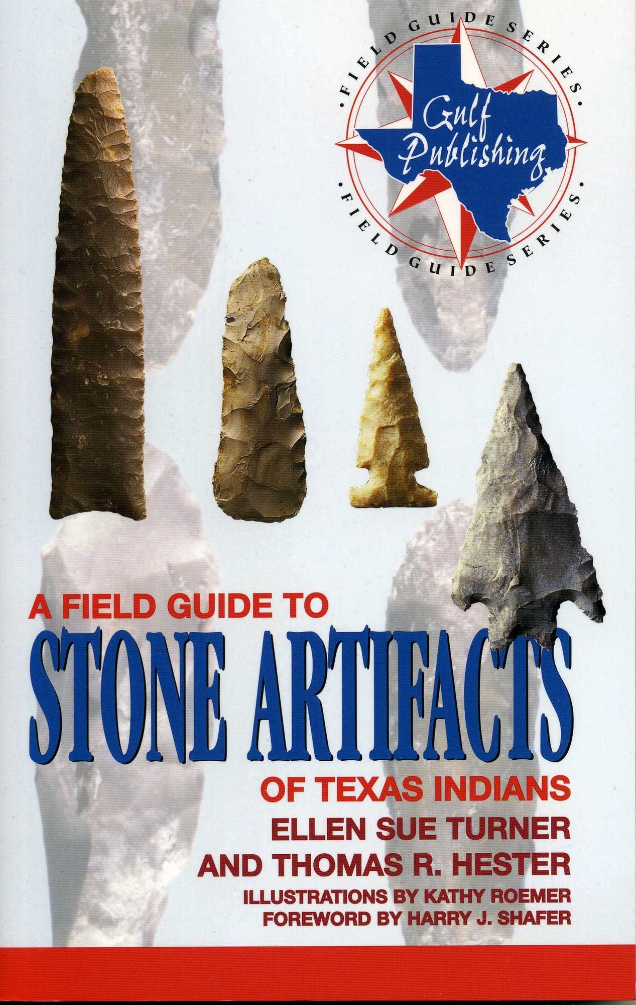A Field Guide to Stone Artifacts of Texas Indians