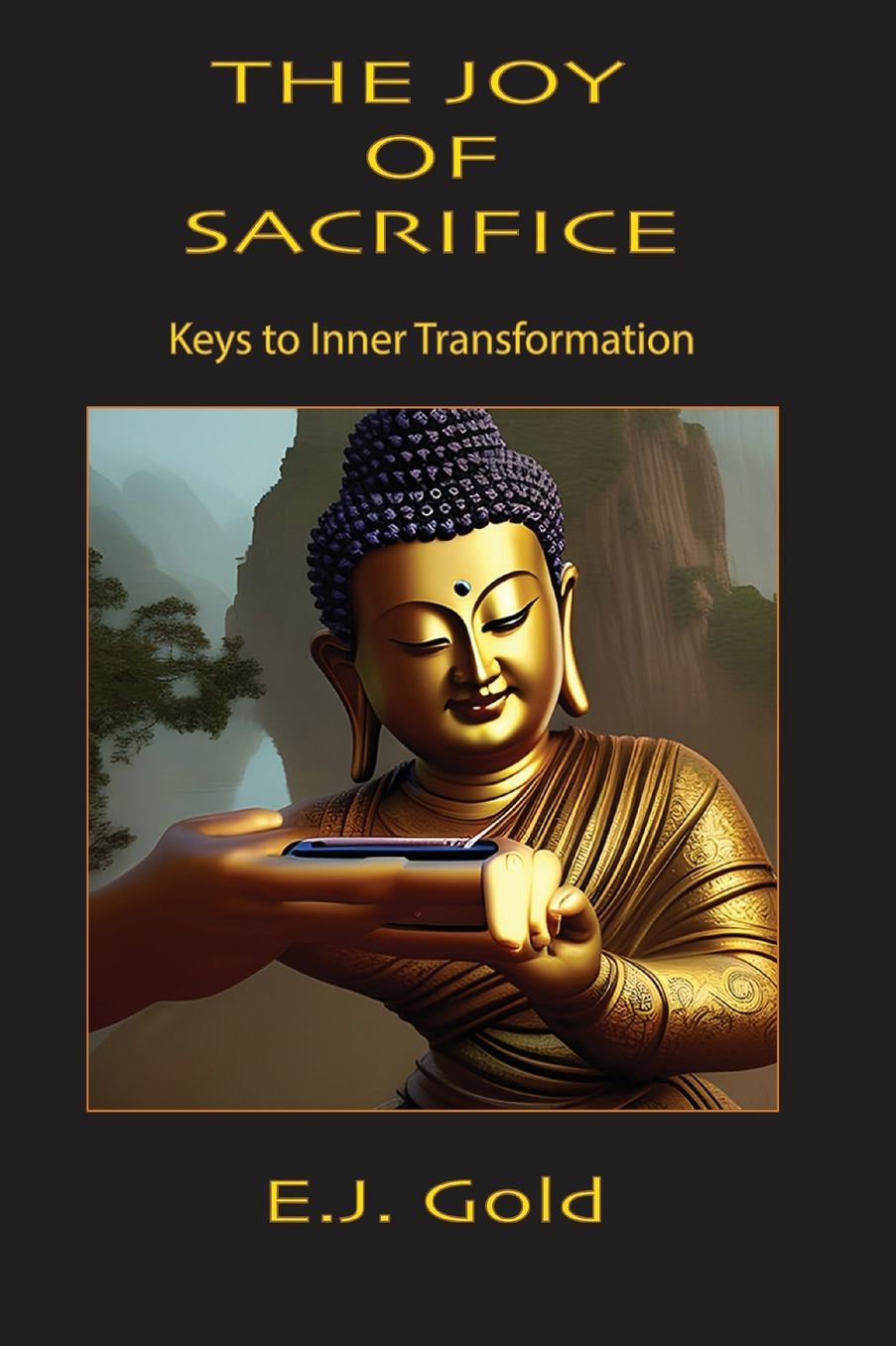 The Joy of Sacrifice: Keys to Inner Transformation