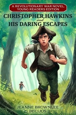 Christopher Hawkins and His Daring Escapes (Young Readers Edition): A Revolutionary War Novel