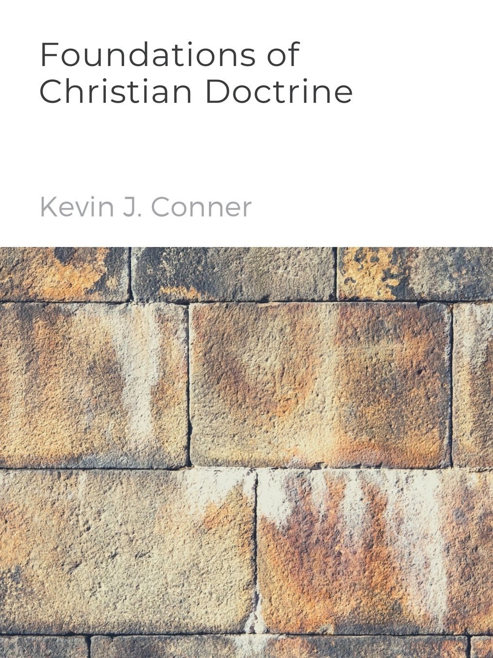 Foundations of Christian Doctrine: A Practical Guide to Christian Belief