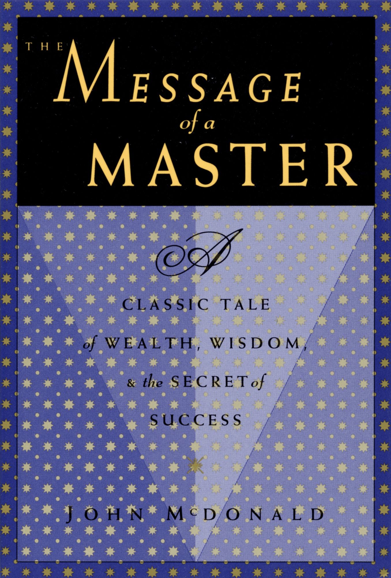 The Message of a Master: A Classic Tale of Wealth, Wisdom, and the Secret of Success