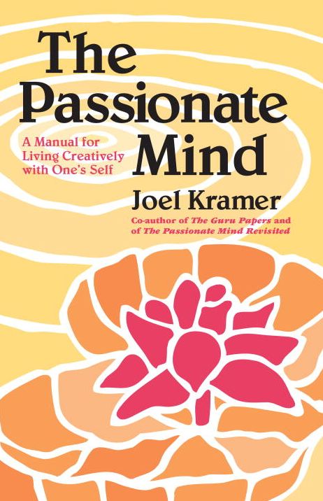 The Passionate Mind: A Manual for Living Creatively with One's Self