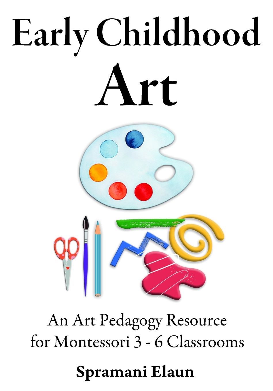 Montessori Art: Early Childhood Art Guide - Visual Arts Guide For Teaching 13 month olds - 6 years