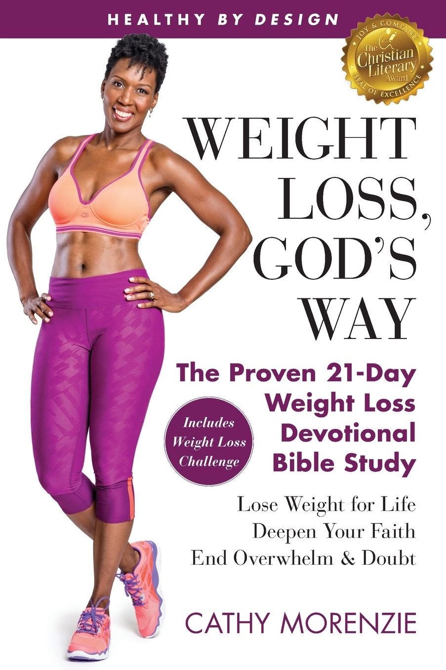 Healthy by Design: Weight Loss, God's Way: The Proven 21-Day Weight Loss Devotional Bible Study - Lose Weight for Life, Deepen Your Faith, End Overwhelm & Doubt