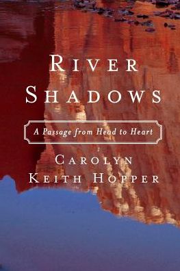 River Shadows: A Passage from Head to Heart