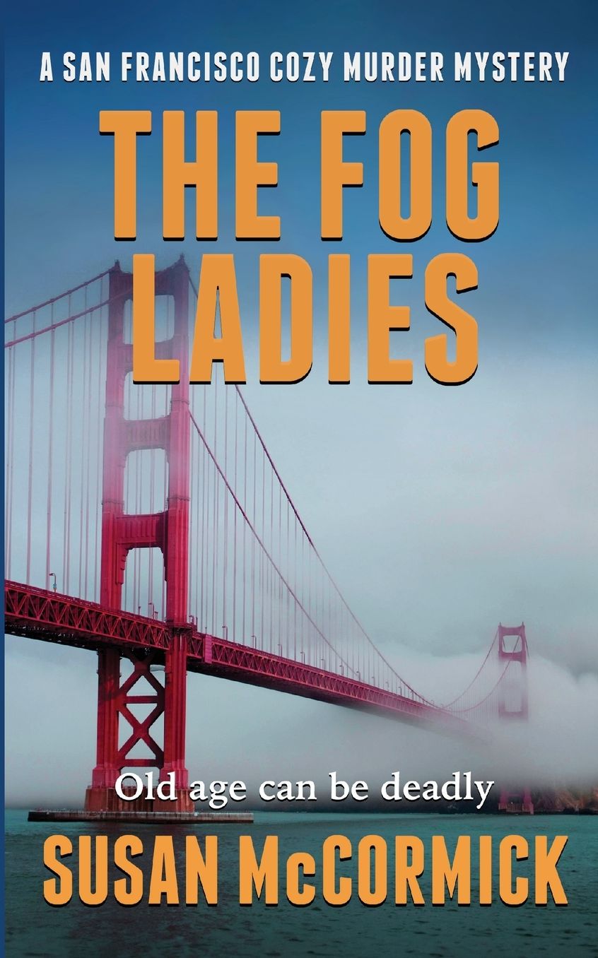 The Fog Ladies (A San Francisco Cozy Murder Mystery Book 1)