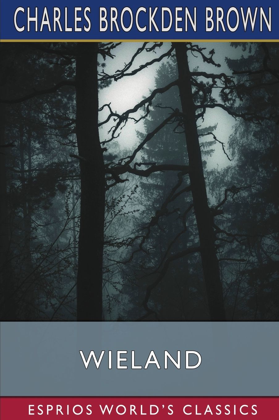 Wieland (Esprios Classics): or, The Transformation