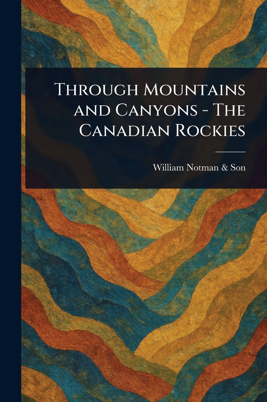 Through Mountains and Canyons - The Canadian Rockies