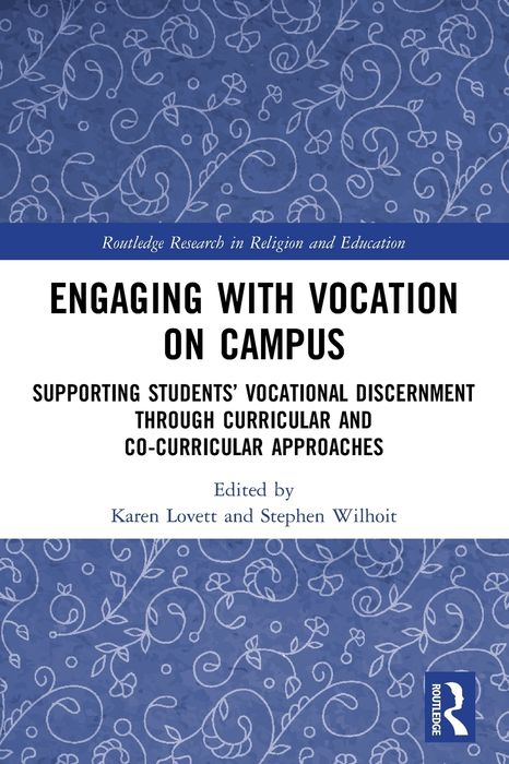 Engaging with Vocation on Campus: Supporting Students' Vocational Discernment through Curricular and Co-Curricular Approaches