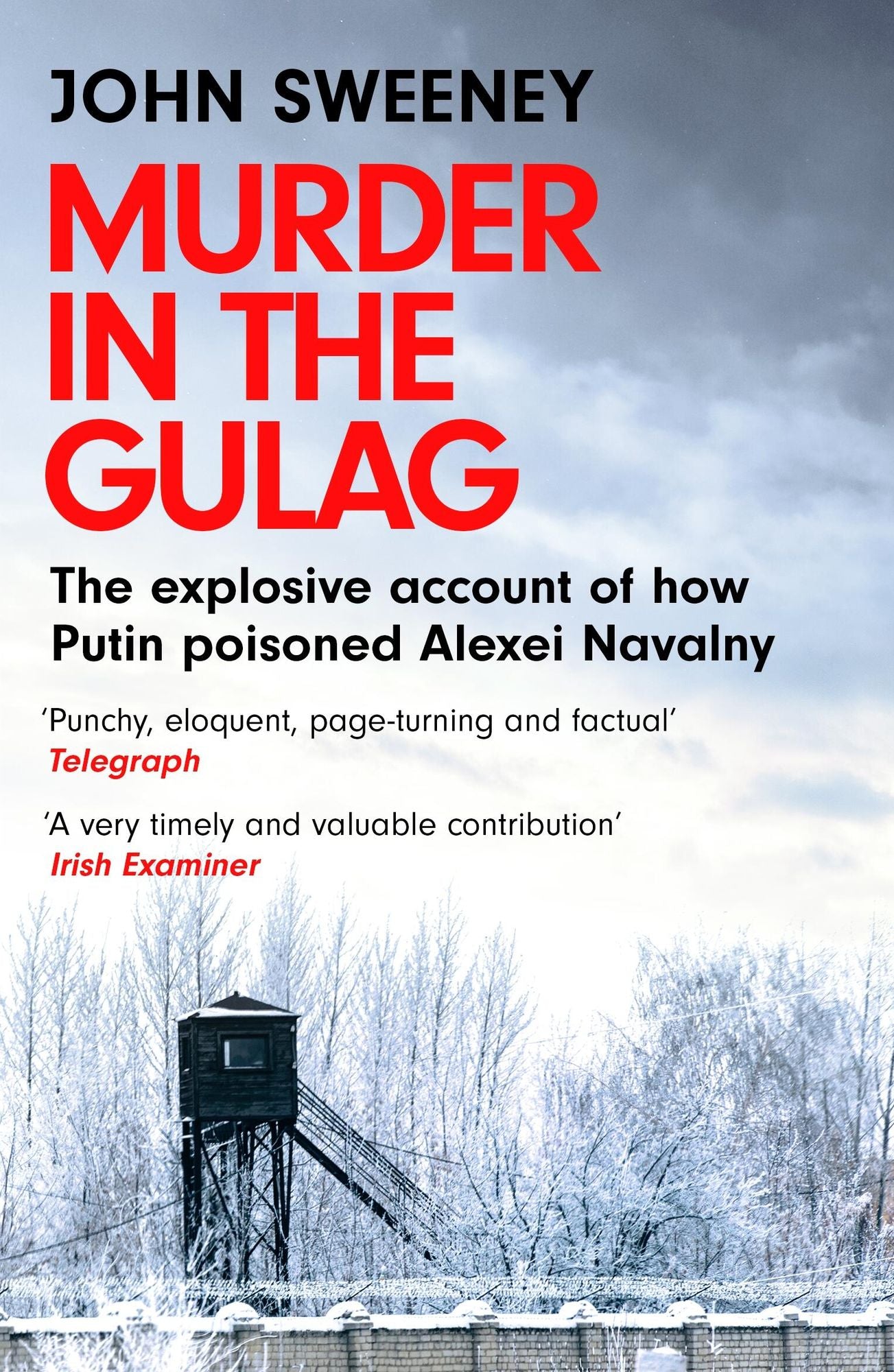 Murder in the Gulag: The explosive account of how Putin poisoned Alexei Navalny