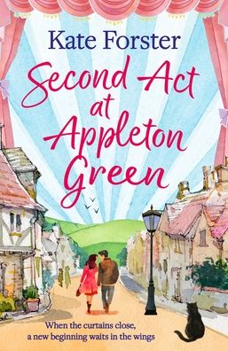 Second Act at Appleton Green: An absolutely heartwarming and uplifting romance about family, love and starting over