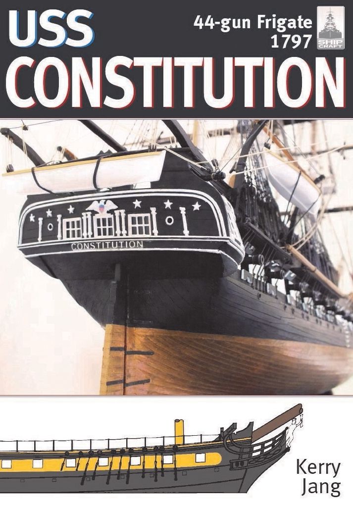 USS Constitution, 44-gun frigate, 1797: ShipCraft Series , No 34
