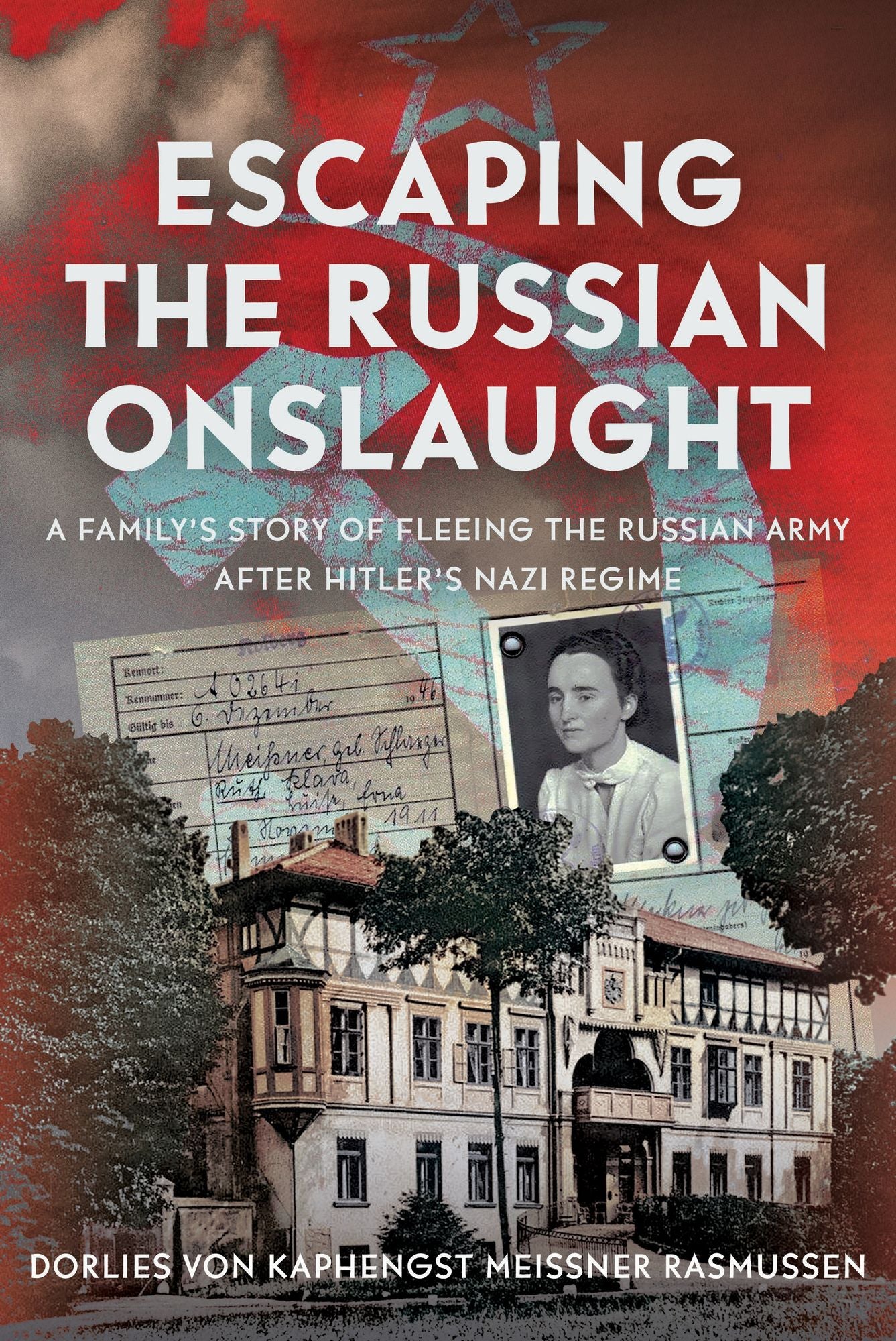 Escaping the Russian Onslaught: A Family's Story of Fleeing the Russian Army after Hitler's Nazi Regime