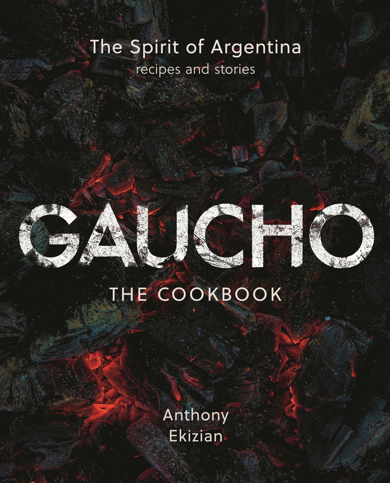 Gaucho: The Spirit of Argentina: A Cookbook