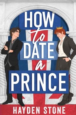 How to Date a Prince: An Enemies to Lovers MM Queer Romance