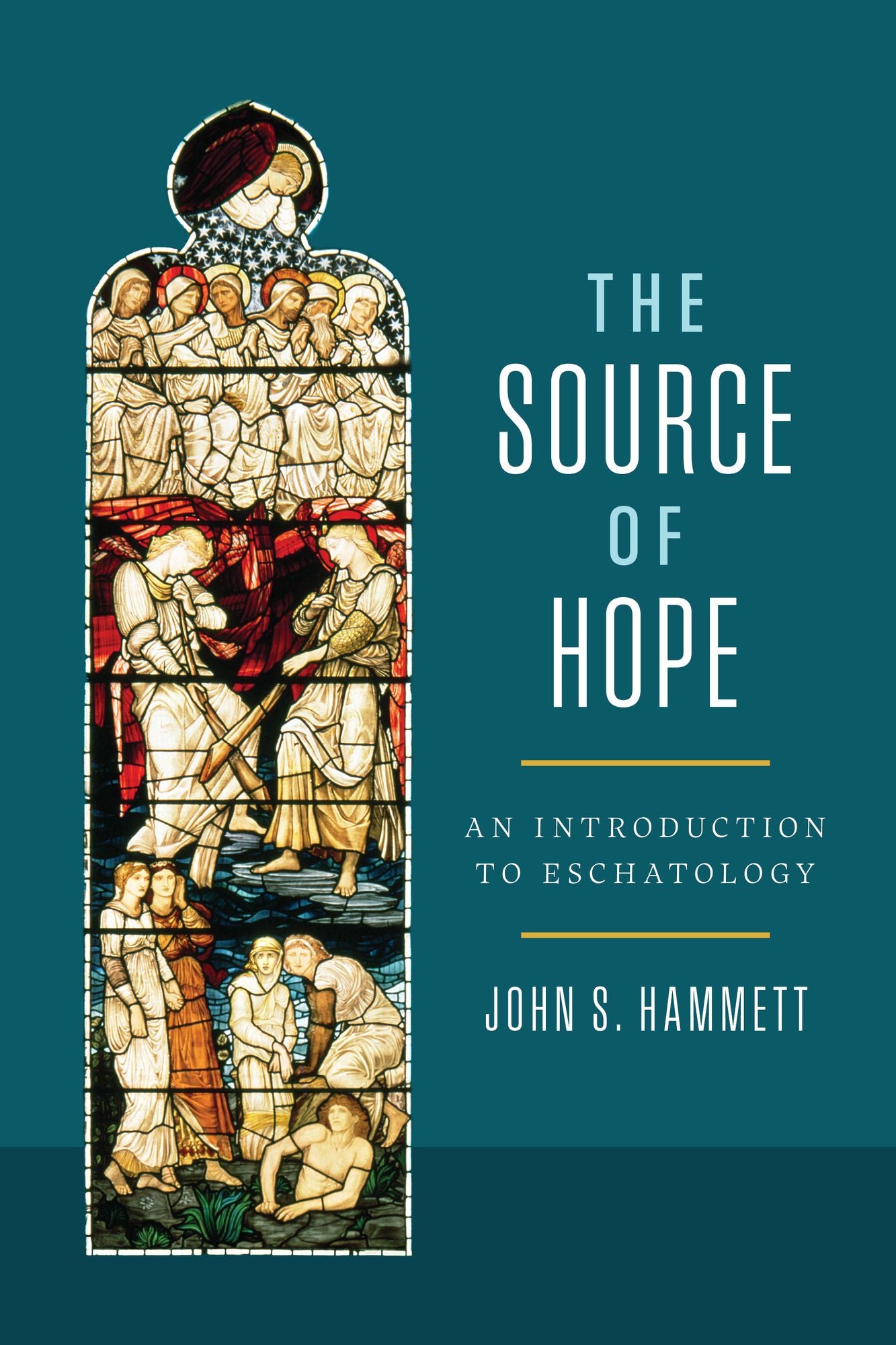 The Source of Hope: An Introduction to Eschatology