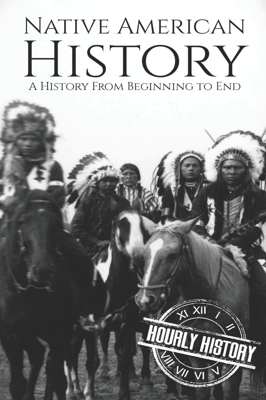 Native American History: A History from Beginning to End
