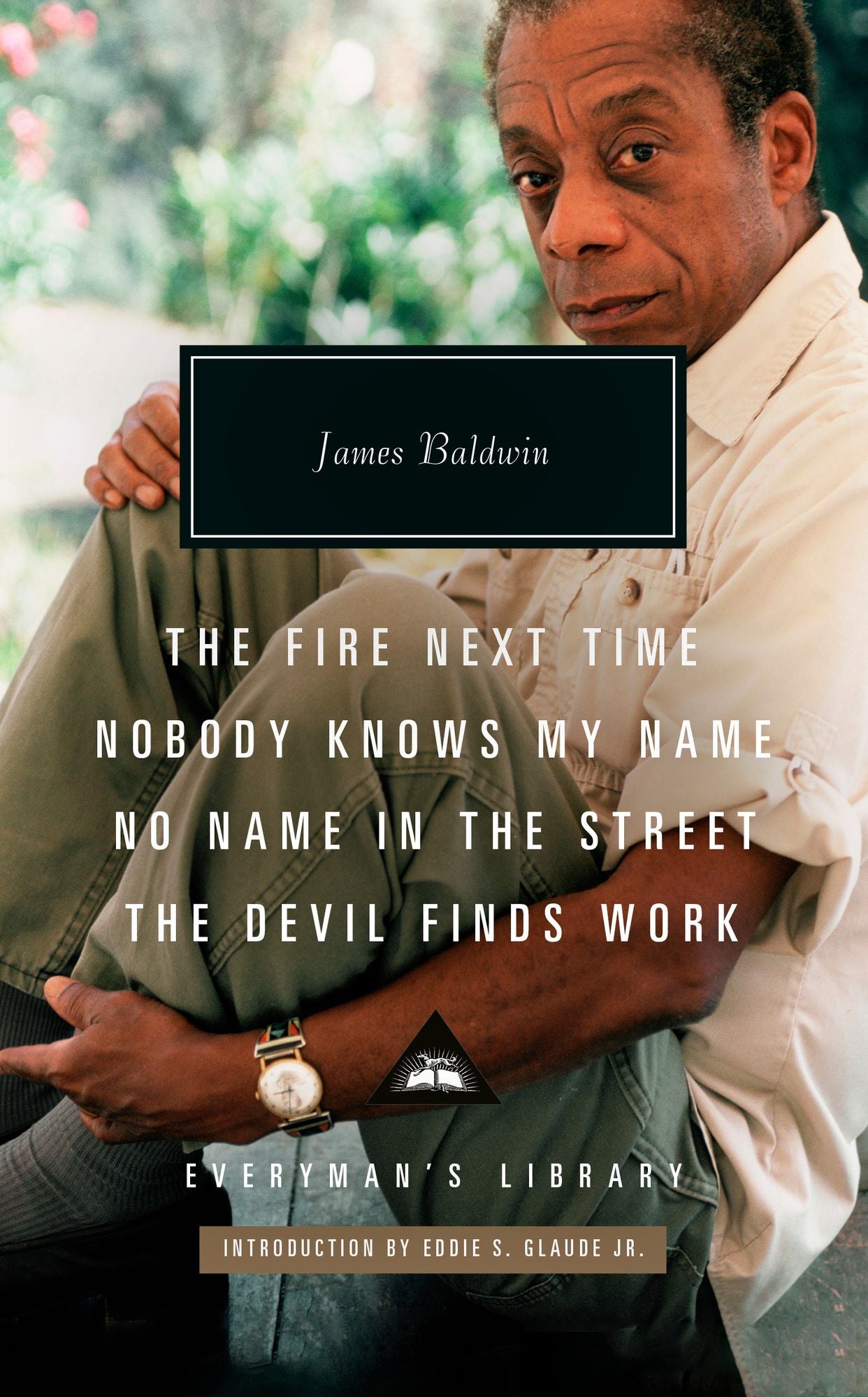 The Fire Next Time; Nobody Knows My Name; No Name in the Street; The Devil FindsWork: Introduction by Eddie S. Glaude Jr.