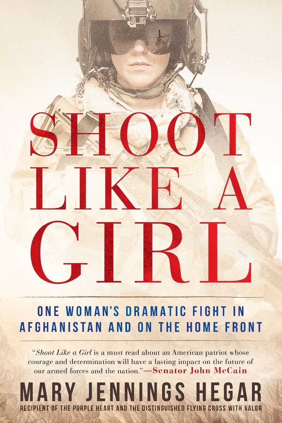 Shoot Like a Girl: One Woman's Dramatic Fight in Afghanistan and on the Home Front