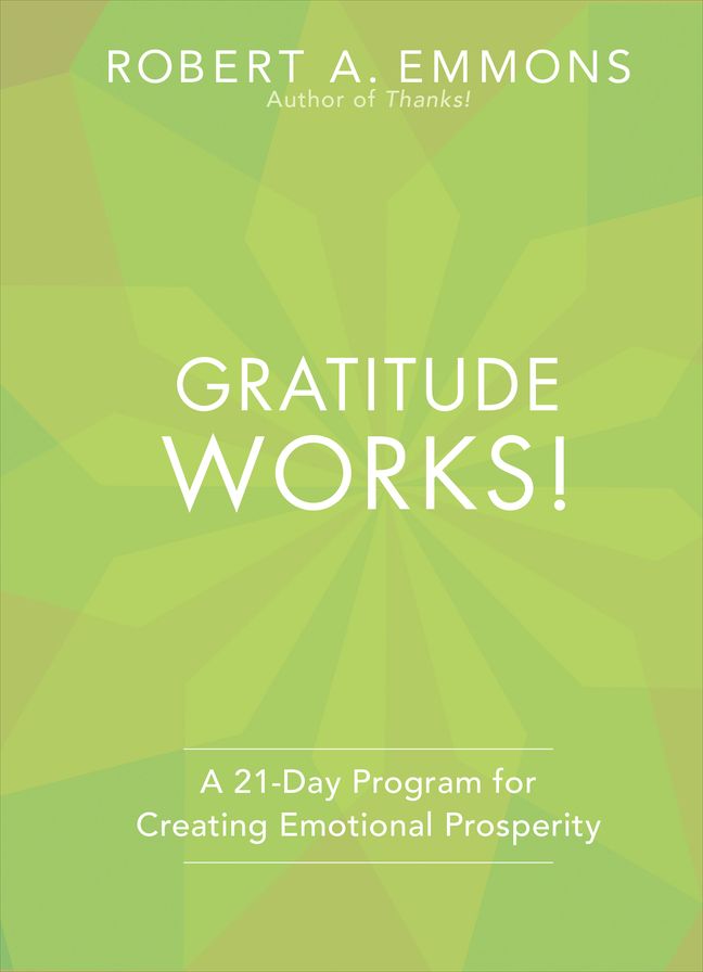 Gratitude Works!: A 21-Day Program for Creating Emotional Prosperity