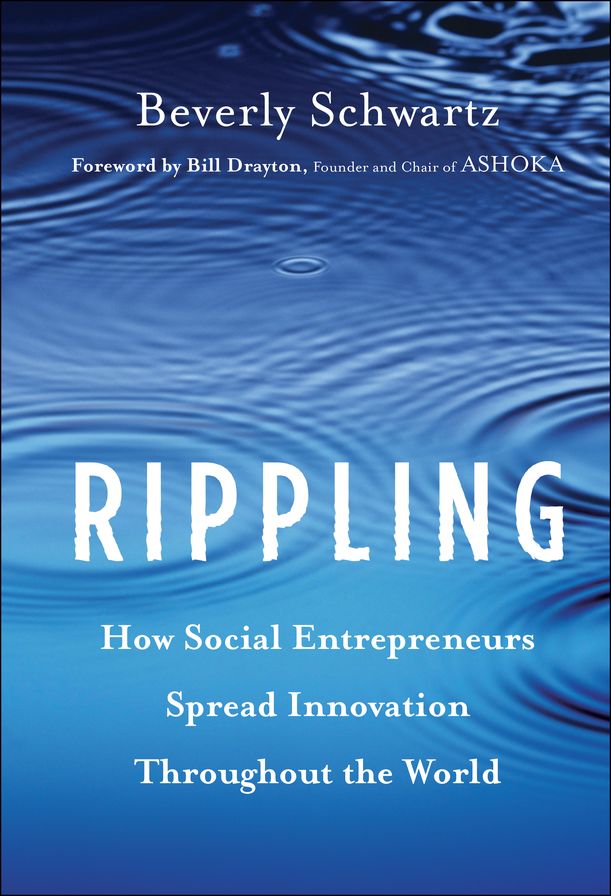 Rippling: How Social Entrepreneurs Spread Innovation Throughout the World