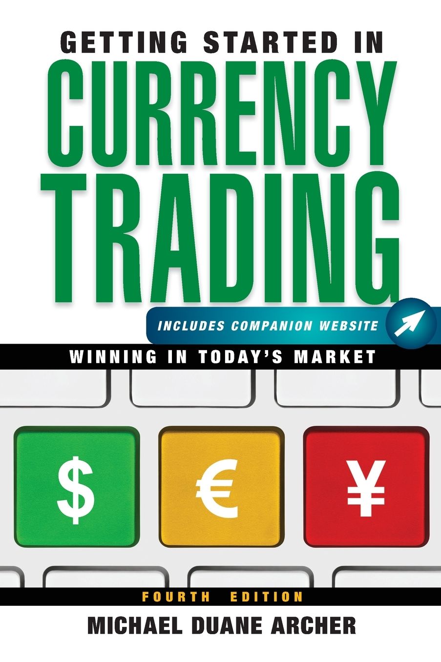Getting Started in Currency Trading, + Companion Website: Winning in Today's Market